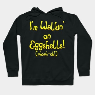 Walkin' On Eggshells Hoodie